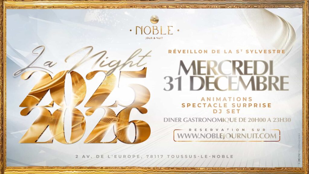 Nouvel An - Reveillon Saint Sylvestre - La Night 2025 2026 - Noble jour et nuit Nouvel An - Reveillon Saint Sylvestre - La Night 2025 2026 - Noble jour et nuit